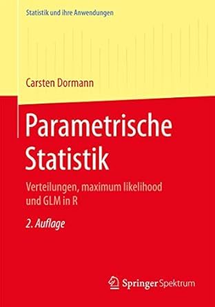 parametrische statistik verteilungen maximum likelihood und glm in r 1st edition carsten f dormann