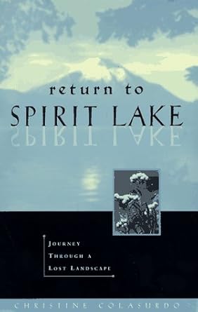 return to spirit lake journey through a lost landscape 1st edition christine colasurdo 1570610819,