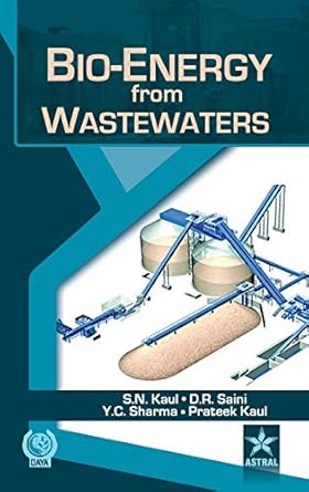 bio energy from wastewaters 1st edition s n saini d r sharma yog kaul 9351301109, 978-9351301103