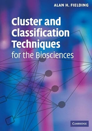 cluster and classification techniques for the biosciences 1st edition alan h fielding 0521618002,