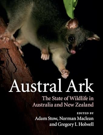 austral ark the state of wildlife in australia and new zealand 1st edition adam stow ,norman maclean ,gregory