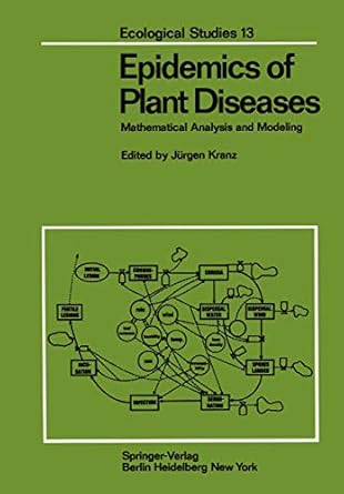 epidemics of plant diseases mathematical analysis and modeling 1st edition j kranz 3540068961, 978-3540068969