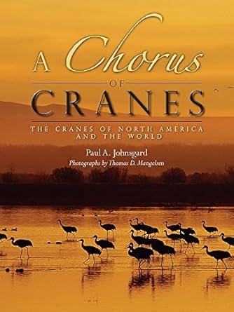 a chorus of cranes the cranes of north america and the world 1st edition paul a johnsgard ,thomas d mangelsen