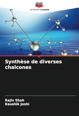 synthese de diverses chalcones 1st edition rajiv shah ,kaushik joshi 6208681782, 978-6208681784