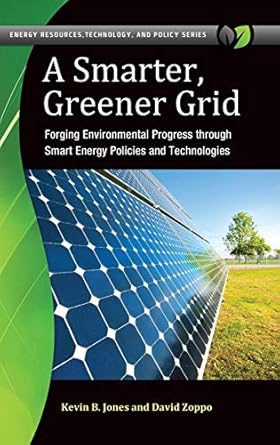 a smarter greener grid forging environmental progress through smart energy policies and technologies 1st