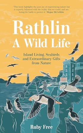 rathlin a wild life island living seabirds and extraordinary gifts from nature 1st edition ruby free