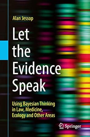 let the evidence speak using bayesian thinking in law medicine ecology and other areas 1st edition alan