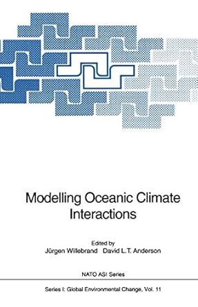 modelling oceanic climate interactions 1st edition jurgen willebrand ,david l t anderson 3642849776,