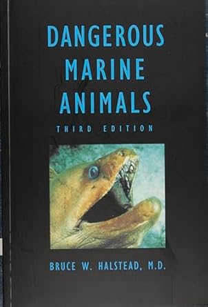 dangerous marine animals that bite sting shock or are non edible 1st edition bruce w halstead 0870334743,