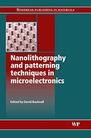 nanolithography and patterning techniques in microelectronics 1st edition d bucknall 1855739313,