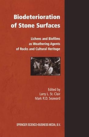 biodeterioration of stone surfaces lichens and biofilms as weathering agents of rocks and cultural heritage