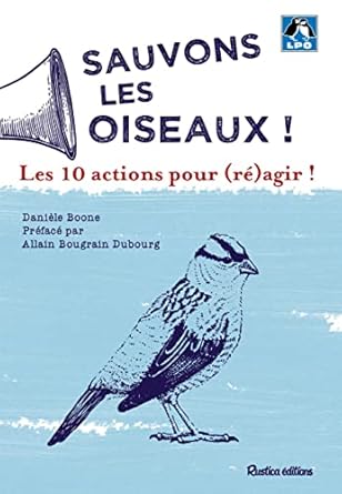 sauvons les oiseaux les 10 actions pour agir 1st edition daniele boone ,allain bougrain dubourg 2815312999,