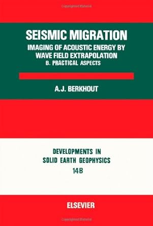 seismic migration imaging of acoustic energy by wave field extrapolation 1st edition a j berkhout 0444424318,