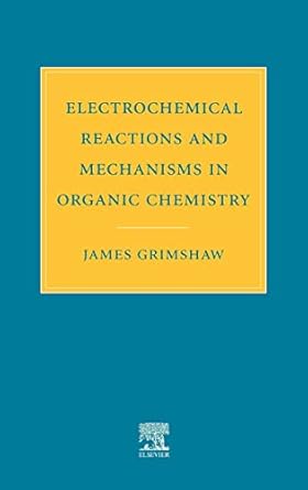 electrochemical reactions and mechanisms in organic chemistry 1st edition j grimshaw 0444720073,