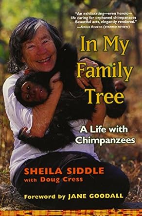 in my family tree a life with chimpanzees 1st edition sheila siddle ,doug cressjane goodall 0802140106,