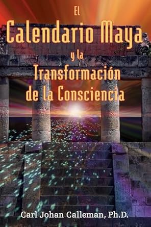 el calendario maya y la transformacion de la consciencia 1st edition carl johan calleman ph d 1594770387,