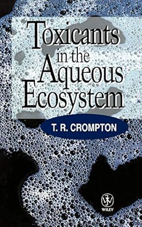 toxicants in the aqueous ecosystem 1st edition t r compton 047197272x, 978-0471972723