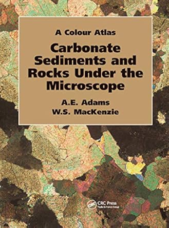 carbonate sediments and rocks under the microscope a colour atlas 1st edition anthony adams ,w s mackenzie