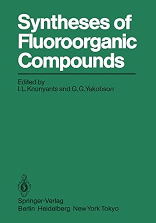 syntheses of fluoroorganic compounds 1st edition i l knunyants ,g g yakobson 3642702090, 978-3642702099