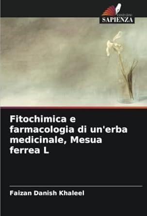 fitochimica e farmacologia di unerba medicinale mesua ferrea l 1st edition faizan danish khaleel 6205475618,