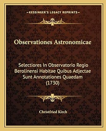 observationes astronomicae selectiores in observatorio regio berolinensi habitae quibus adjectae sunt