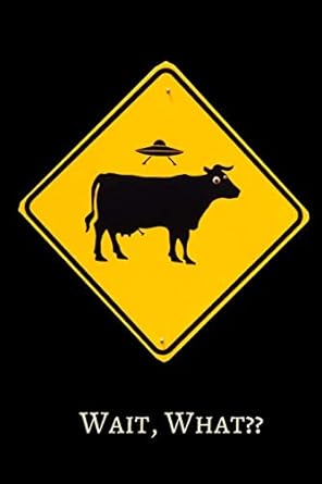 wait what funny cow alien/ufo abduction journal/notebook/diary to write in draw in or doodle in that any cow