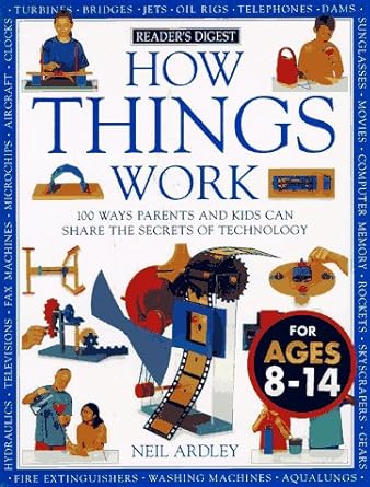how things work 100 ways parents and kids can share the secrets of technology 1st edition neil ardley