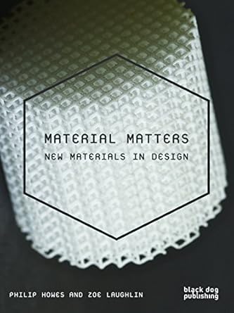 material matters new materials in design 1st edition phil howes ,zoe laughlin 1907317732, 978-1907317736