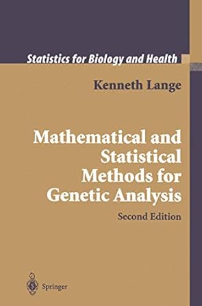 mathematical and statistical methods for genetic analysis 1st edition kenneth lange 0387953892, 978-0387953892