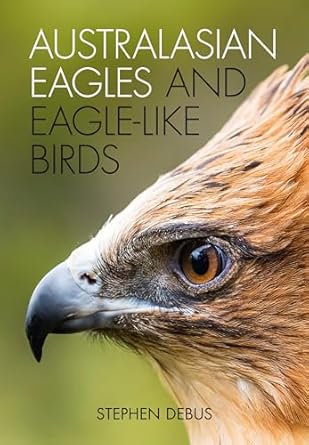australasian eagles and eagle like birds 1st edition stephen j s debus 1486306926, 978-1486306923