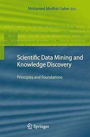 scientific data mining and knowledge discovery principles and foundations 1st edition mohamed medhat gaber