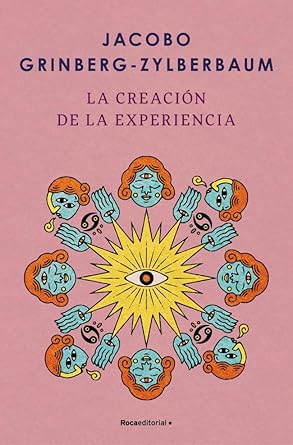 la creacion de la experiencia 1st edition jacobo grinberg zylberbaum 8410096005, 978-8410096004