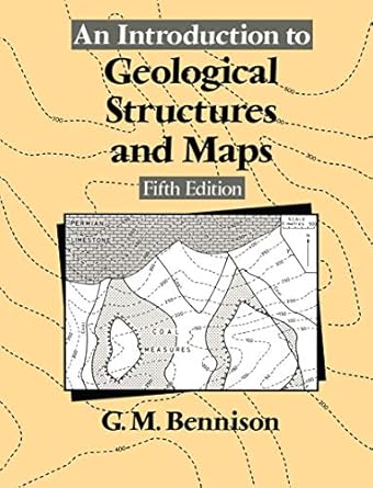 an introduction to geological structures and maps 1st edition george m bennison 1461596327, 978-1461596325