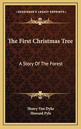 the first christmas tree a story of the forest 1st edition henry van dyke ,howard pyle 1168975123,