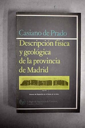descripcion fisica y geologica de la provincia de madrid 1st edition casiano de prado 8470809113,