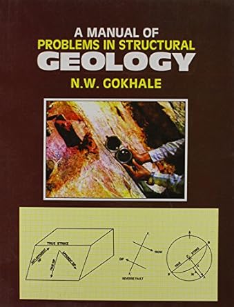 a manual of problems in structural geology 1st edition n w gokhale 8123913036, 978-8123913032