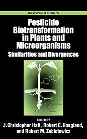pesticide biotransformation in plants and microorganisms similarities and divergences 1st edition j