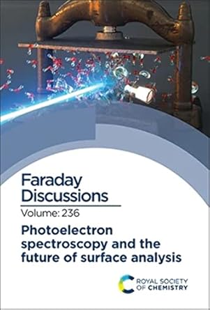 photoelectron spectroscopy and the future of surface analysis faraday discussion 236 1st edition royal