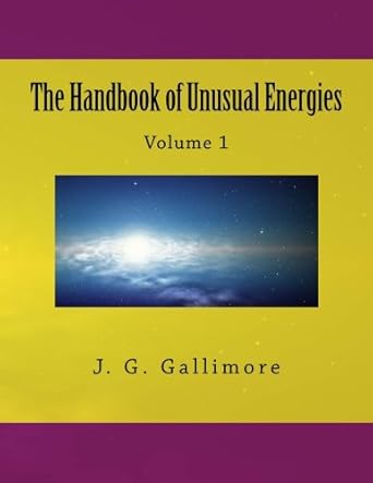 the handbook of unusual energies volume 1 1st edition j g gallimore 1543024998, 978-1543024999