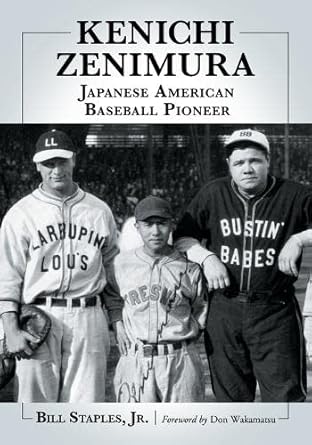 kenichi zenimura japanese american baseball pioneer 1st edition bill staples jr 0786461349, 978-0786461349
