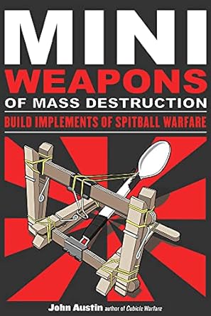 mini weapons of mass destruction build implements of spitball warfare 1st edition john austin 1556529538,