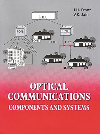 optical communications components and systems 1st edition j h franz ,v k jain 0849309352, 978-0849309359