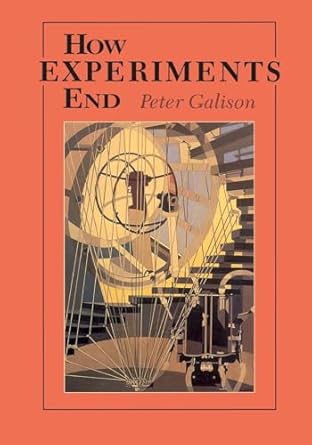 how experiments end 1st edition peter galison 0226279154, 978-0226279152