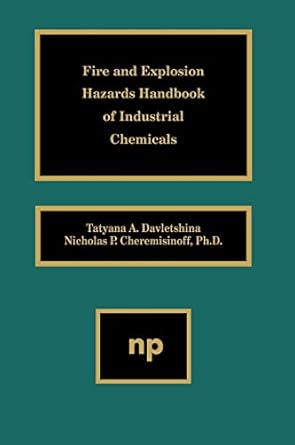 fire and explosion hazards handbook of industrial chemicals 1st edition nicholas p cheremisinoff ,tatyana a