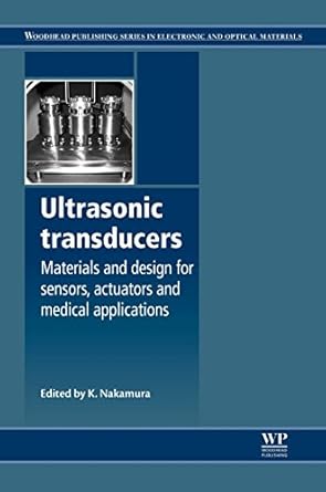 ultrasonic transducers materials and design for sensors actuators and medical applications 1st edition k