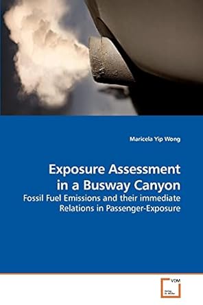 exposure assessment in a busway canyon fossil fuel emissions and their immediate relations in passenger
