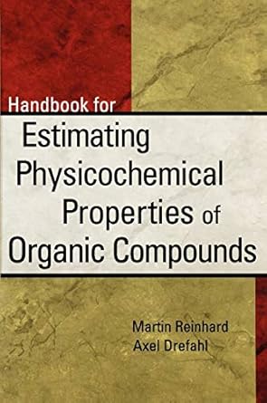 handbook for estimating physiochemical properties of organic compounds 1st edition martin reinhard ,axel