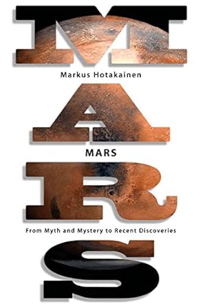 mars from myth and mystery to recent discoveries 1st edition markus hotakainen 0387765077, 978-0387765075