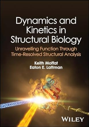dynamics and kinetics in structural biology unravelling function through time resolved structural analysis