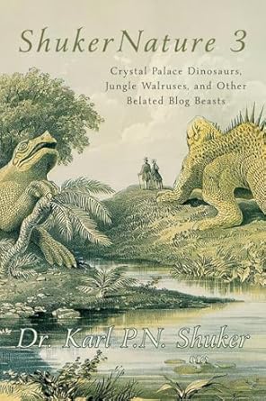 shukernature crystal palace dinosaurs jungle walruses and other belated blog beasts 1st edition karl p n